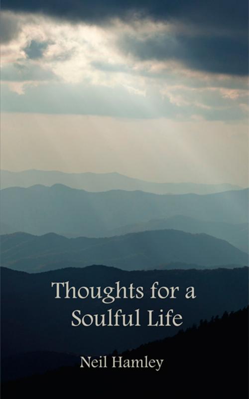 Cover of the book Thoughts for a Soulful Life by Neil Hamley, ReadOnTime BV