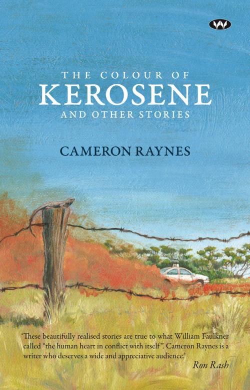 Cover of the book The Colour of Kerosene and Other Stories by Cameron Raynes, Wakefield Press