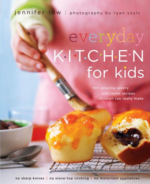 Cover of the book Everyday Kitchen For Kids: 100 Amazing Savory and Sweet Recipes Your Children Can Really Make by Jennifer Low, Whitecap Books Ltd.