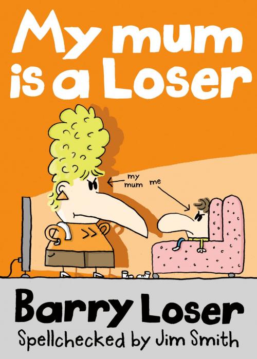 Cover of the book My Mum is a Loser by Jim Smith, Egmont UK Ltd