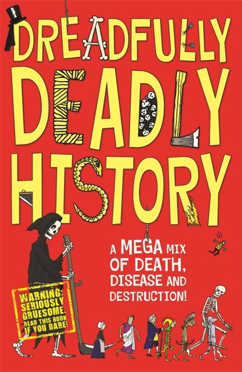 Cover of the book Dreadfully Deadly History by Clive Gifford, Michael O'Mara