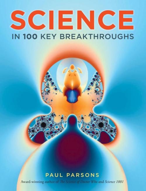 Cover of the book Science in 100 Key Breakthroughs by Paul Parsons, Quercus Publishing