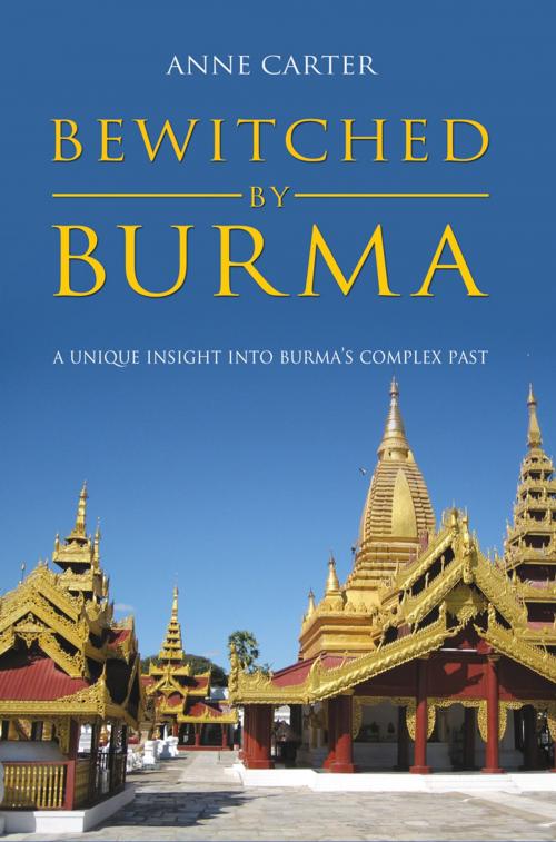 Cover of the book Bewitched by Burma by Anne Carter, Troubador Publishing Ltd