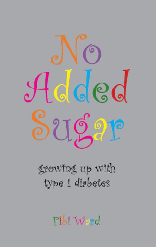 Cover of the book No Added Sugar by Fibi Ward, Hammersmith Books Limited
