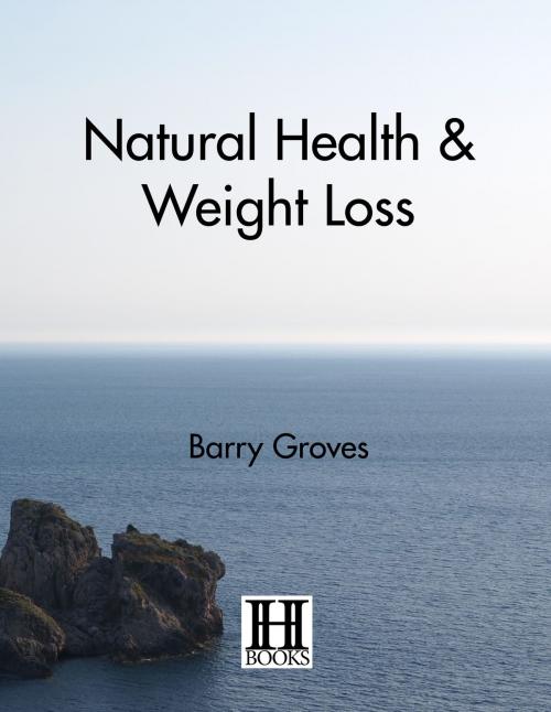 Cover of the book Natural Health and Weight Loss by Barry Groves, Joel Kaufman, Hammersmith Books Limited