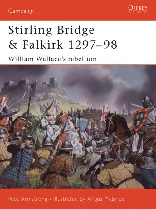 Cover of the book Stirling Bridge and Falkirk 1297–98 by Peter Armstrong, Bloomsbury Publishing