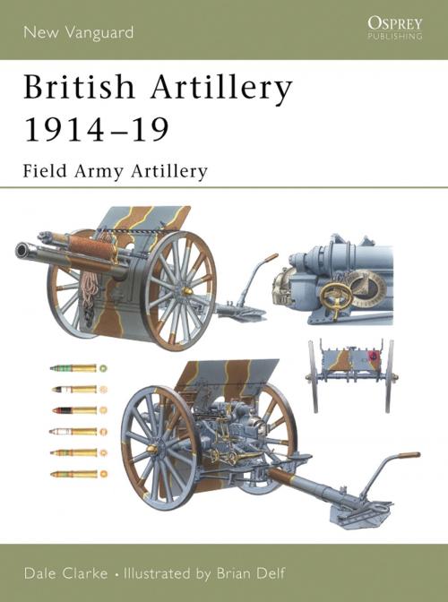 Cover of the book British Artillery 1914–19 by Dale Clarke, Bloomsbury Publishing