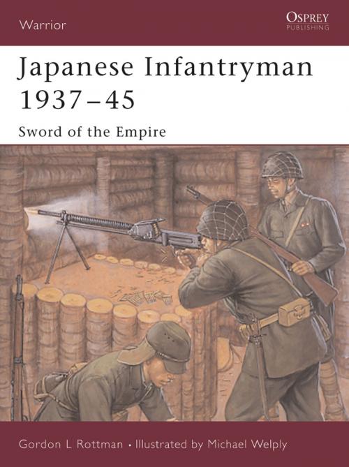 Cover of the book Japanese Infantryman 1937–45 by Gordon L. Rottman, Bloomsbury Publishing