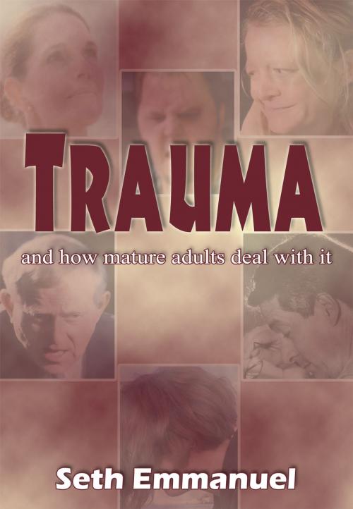 Cover of the book Trauma - and how mature adults deal with it by Seth Emmanuel, Pneuma Springs Publishing