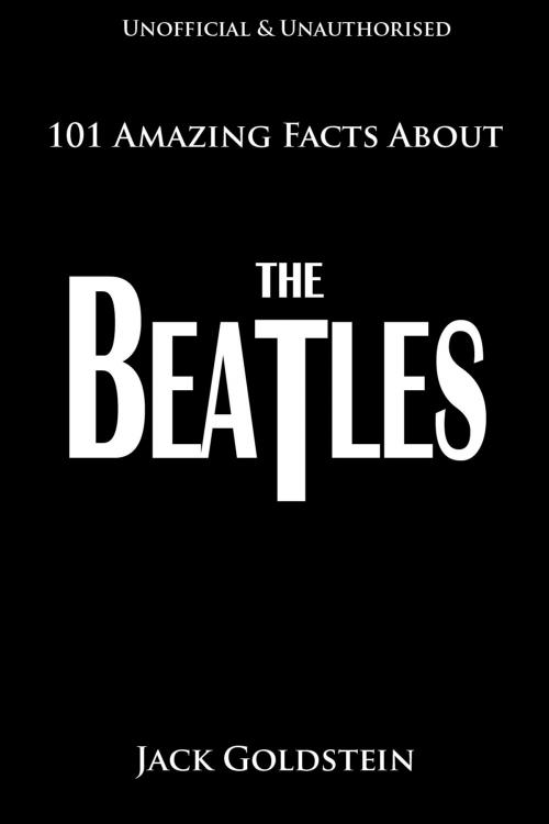 Cover of the book 101 Amazing Facts About The Beatles by Jack Goldstein, Andrews UK