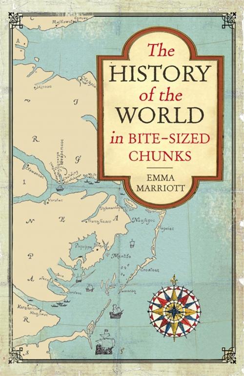 Cover of the book The History of the World in Bite-Sized Chunks by Emma Marriott, Michael O' Mara Books