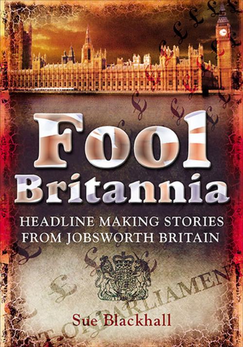 Cover of the book Fool Britannia by Sue Blackhall, Pen & Sword Books