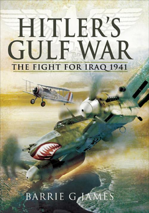 Cover of the book Hitler's Gulf War by Barrie G. James, Pen & Sword Books