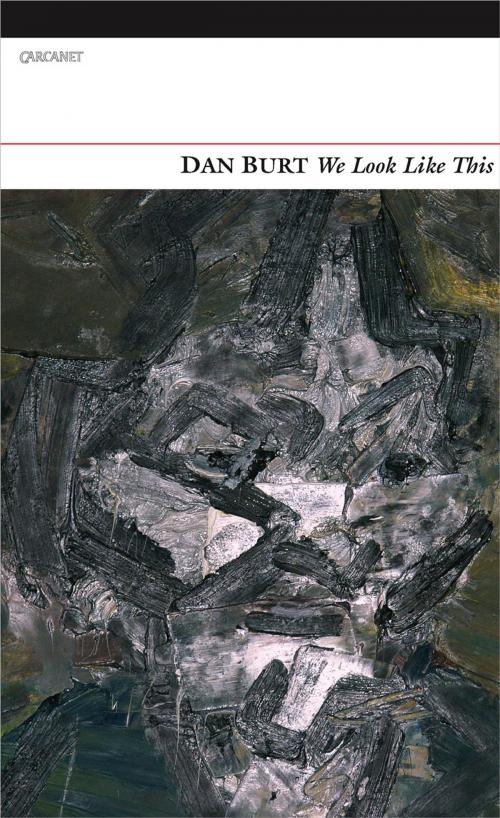 Cover of the book We Look Like This by Dan Burt, Carcanet Press Ltd.