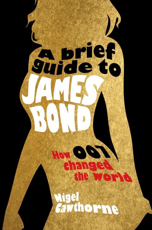 Cover of the book A Brief Guide to James Bond by Nigel Cawthorne, Little, Brown Book Group
