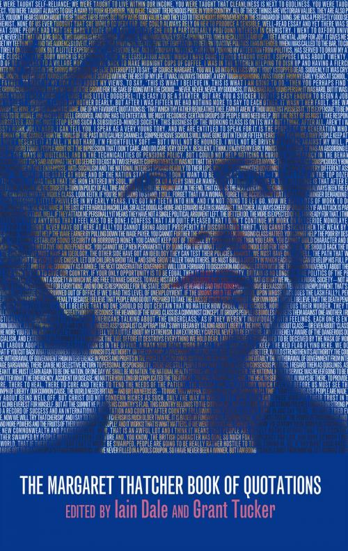 Cover of the book The Margaret Thatcher Book of Quotations by , Biteback Publishing