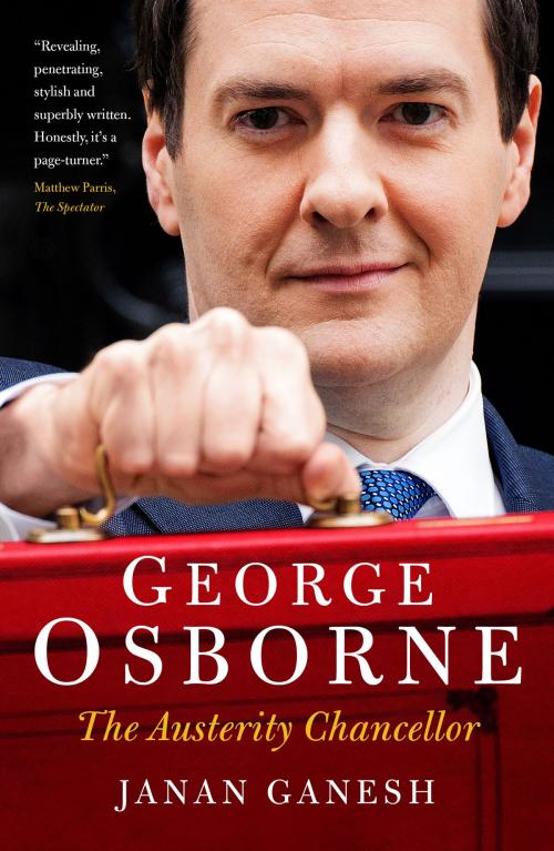 Cover of the book George Osborne by Janan Ganesh, Biteback Publishing