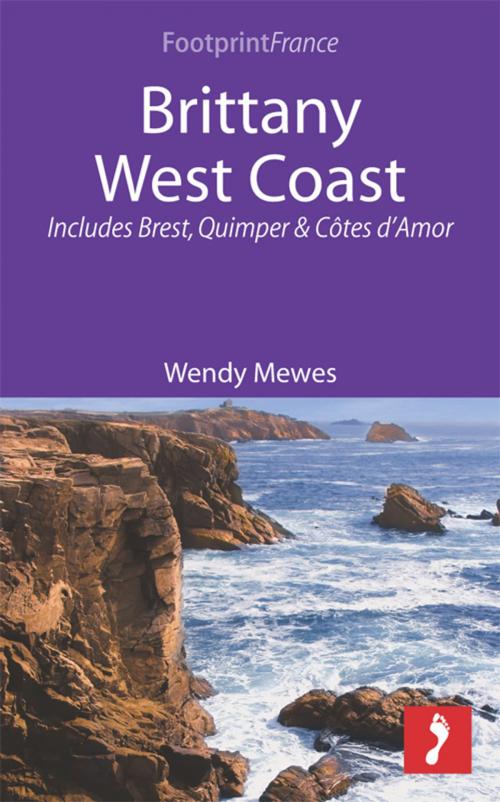 Cover of the book Brittany West Coast: Includes Brest, Quimper & Côtes d’Armor by Wendy Mewes, Footprint Handbooks