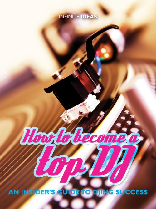 Cover of the book How to become a top DJ by Infinite Ideas, Luke McCarhty, Infinite Ideas
