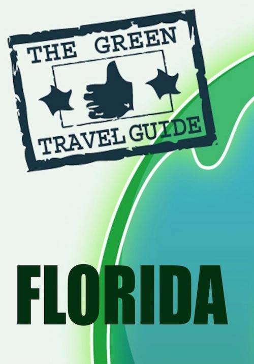 Cover of the book Florida: Go Green! by Green Travel Guide, 70,000 Thoughts