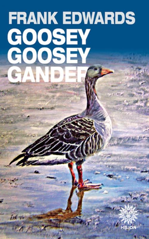 Cover of the book Goosey Goosey Gander by Frank Edwards, Helion & Company Ltd.