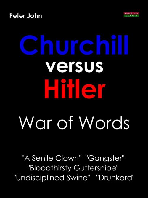 Cover of the book Churchill versus Hitler: War of Words by Peter John, Bennion Kearny