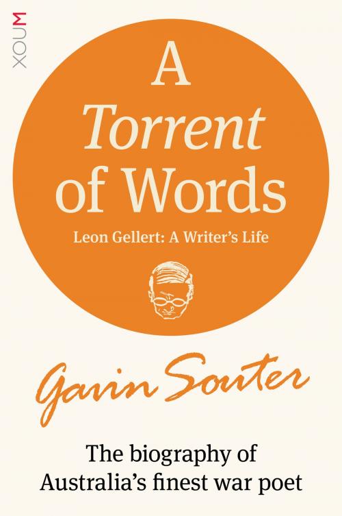 Cover of the book A Torrent of Words: Leon Gellert, A Writer's Life by Gavin Souter, Xoum Publishing