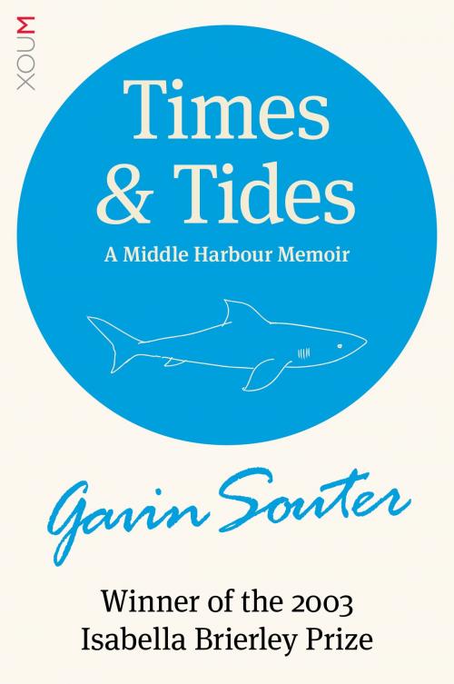 Cover of the book Times & Tides: A Middle Harbour Memoir by Gavin Souter, Xoum Publishing