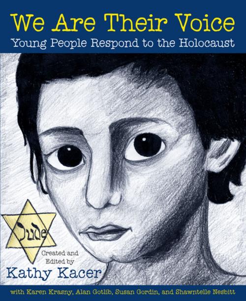 Cover of the book We Are Their Voice: Young People Respond to the Holocaust by , Second Story Press