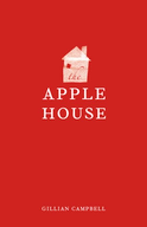 Cover of the book The Apple House by Gillian Campbell, Brindle & Glass