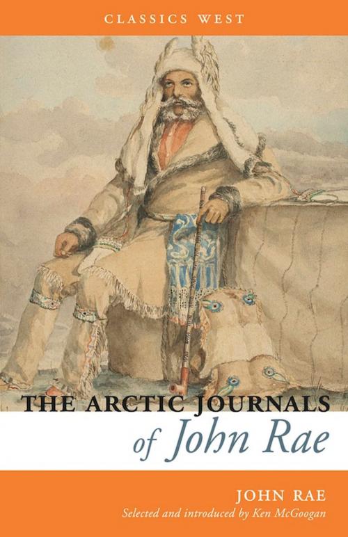 Cover of the book The Arctic Journals of John Rae by John Rae, Touchwood Editions