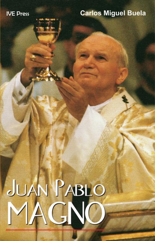 Cover of the book Juan Pablo Magno by Carlos Miguel Buela, eBooks2go, Inc.
