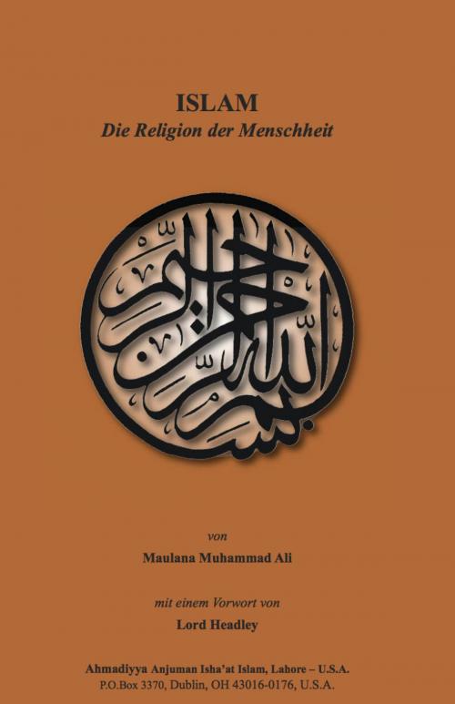 Cover of the book ISLAM-Die Religion der Menschheit by Maulana Muhammad Ali, Ahmadiyya Anjuman Ishaat Islam Lahore USA