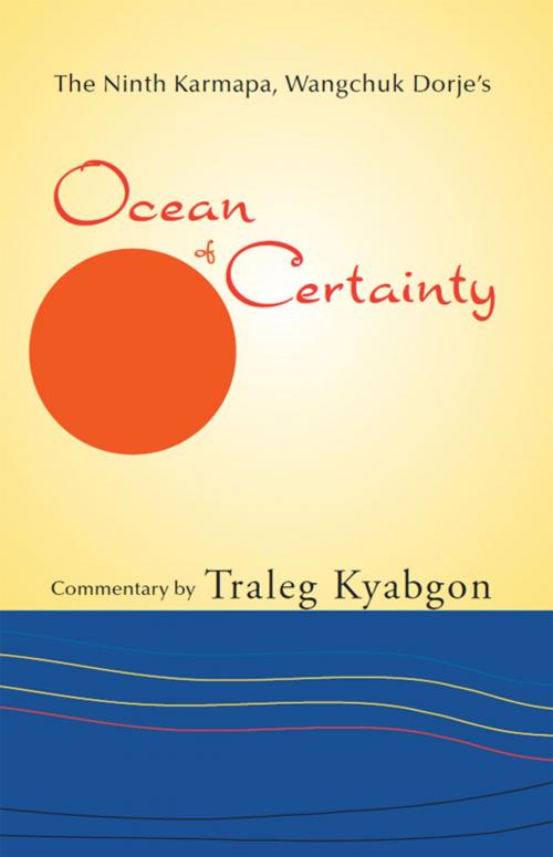 Cover of the book Ninth Karmapa, Wanchuk Dorje’s Ocean of Certainty by Traleg Kyabgon, KTD Publications