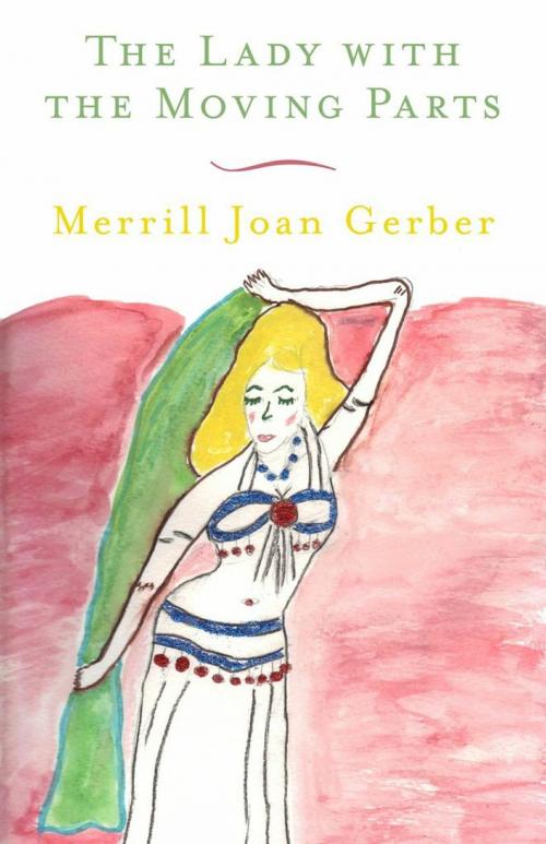 Cover of the book The Lady with the Moving Parts by Merrill Joan Gerber, Dzanc Books