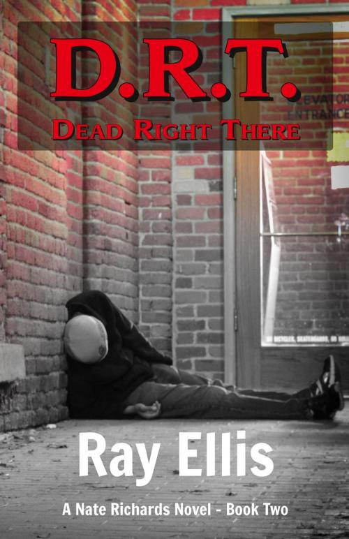 Cover of the book D.R.T. - Dead Right There by Ray Ellis, NCC Publishing