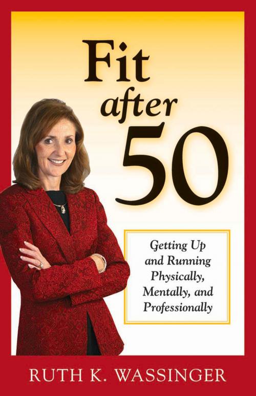 Cover of the book Fit after 50 by Ruth K. Wassinger, Addicus Books