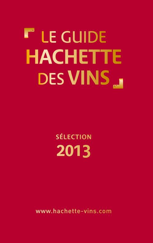 Cover of the book Guide Hachette des vins 2013 by Collectif, Hachette Pratique