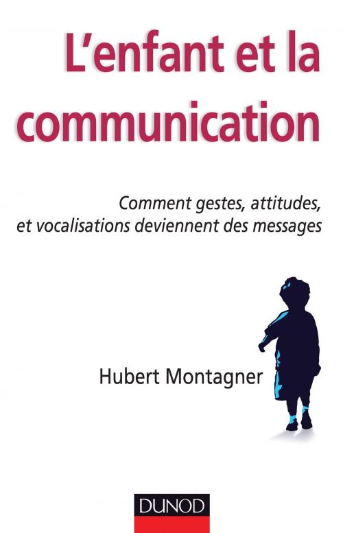Cover of the book L'enfant et la communication by Hubert Montagner, Dunod