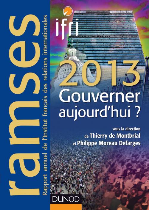 Cover of the book Ramses 2013 - Gouverner aujourd'hui ? by Philippe Moreau Defarges, Thierry de Montbrial, I.F.R.I., Dunod