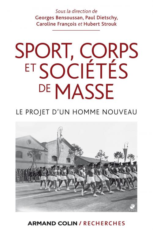 Cover of the book Sport, corps et sociétés de masse by Georges Bensoussan, Paul Dietschy, Caroline François, Hubert Strouk, Armand Colin