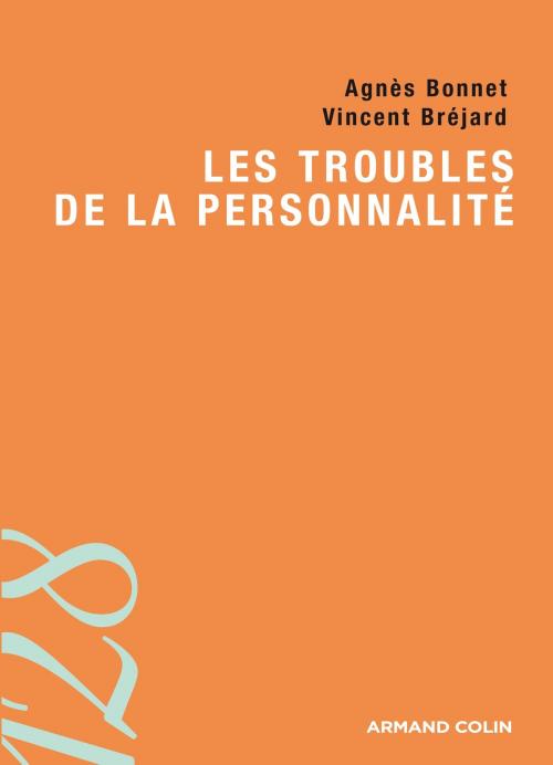 Cover of the book Les troubles de la personnalité by Agnès Bonnet, Vincent Bréjard, Armand Colin