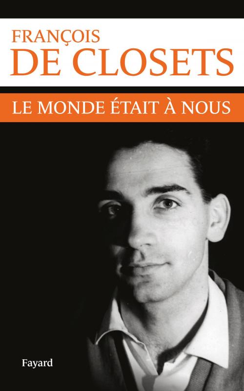 Cover of the book Le monde était à nous by François de Closets, Fayard