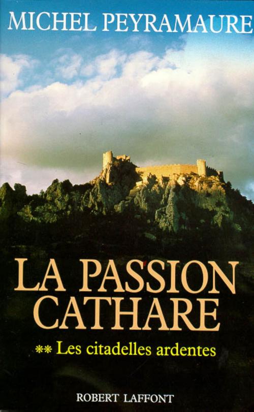 Cover of the book La Passion cathare - Tome 2 by Michel PEYRAMAURE, Groupe Robert Laffont
