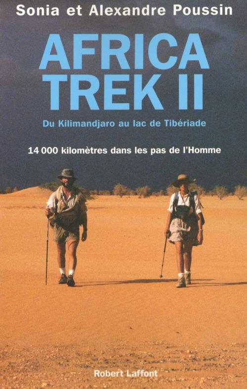 Cover of the book Africa trek - Tome 2 - Du Kilimandjaro au lac de Tibériade by Sonia POUSSIN, Alexandre POUSSIN, Groupe Robert Laffont