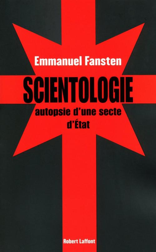 Cover of the book Scientologie : autopsie d'une secte d'état by Emmanuel FANSTEN, Groupe Robert Laffont