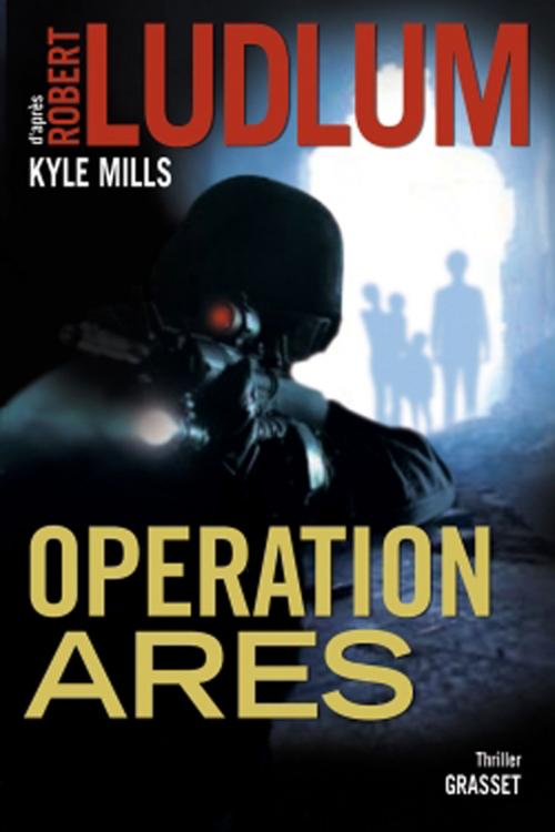 Cover of the book Opération Arès by Robert Ludlum, Kyle Mills, Grasset