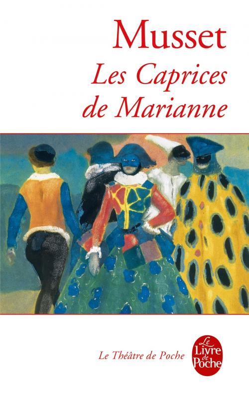 Cover of the book Les Caprices de Marianne by Alfred de Musset, Le Livre de Poche