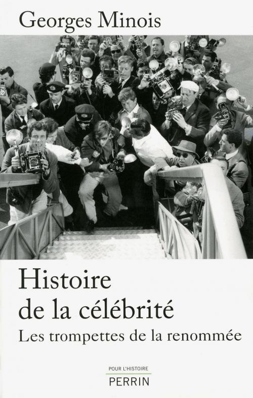 Cover of the book Histoire de la célébrité by Georges MINOIS, Place des éditeurs