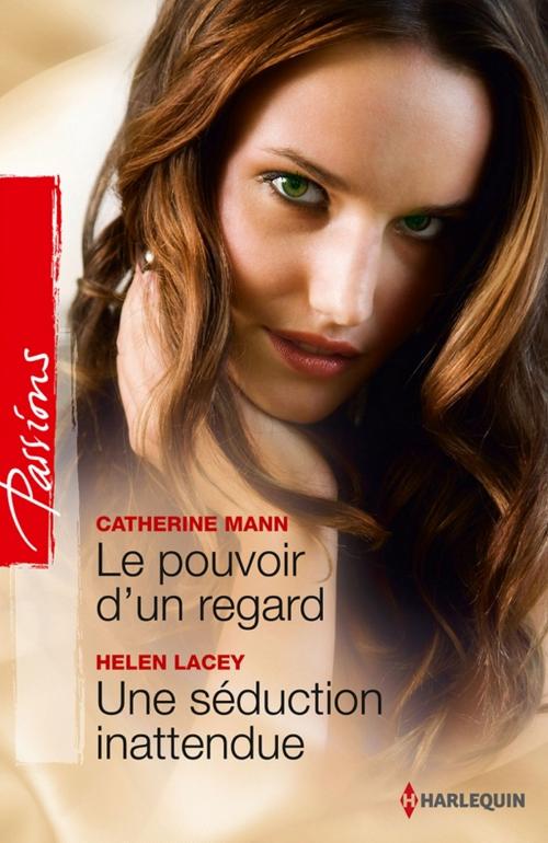 Cover of the book Le pouvoir d'un regard - Une séduction inattendue by Catherine Mann, Harlequin